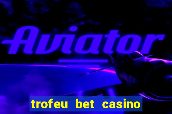 trofeu bet casino category all