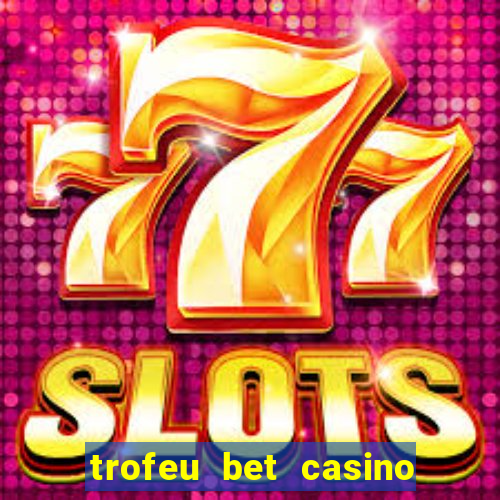 trofeu bet casino category all