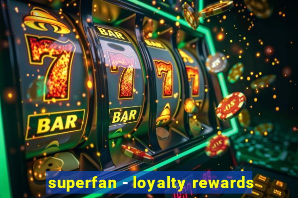 superfan - loyalty rewards