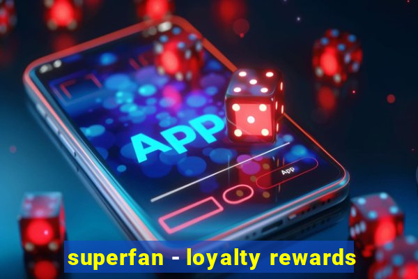 superfan - loyalty rewards