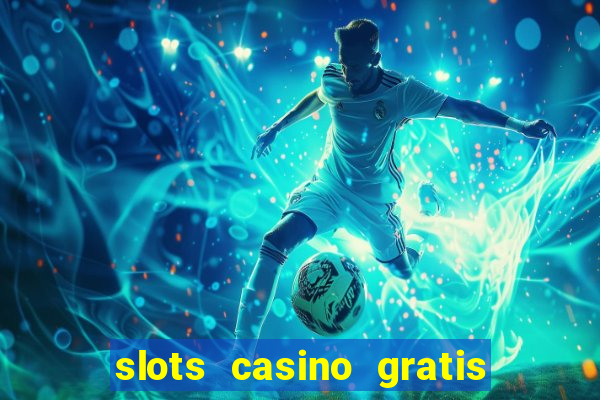 slots casino gratis sin internet 777