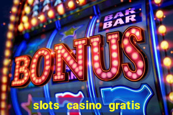 slots casino gratis sin internet 777