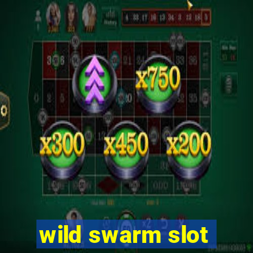 wild swarm slot