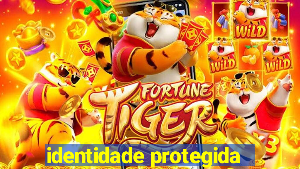 identidade protegida