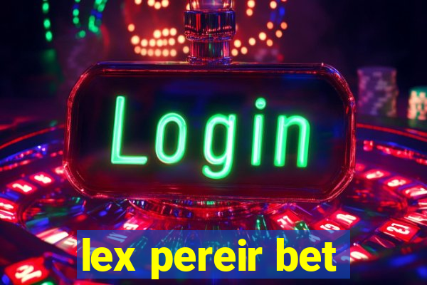 lex pereir bet