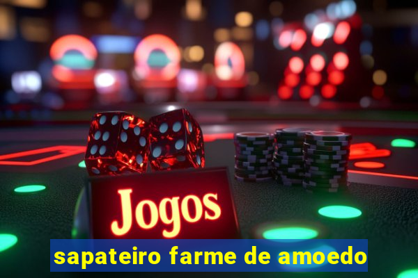 sapateiro farme de amoedo