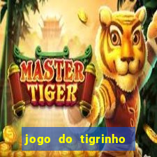 jogo do tigrinho sem deposito