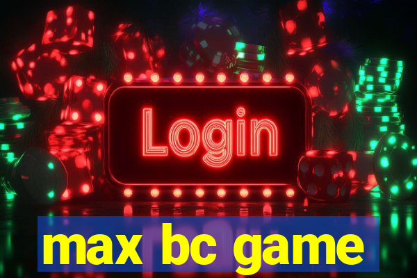 max bc game