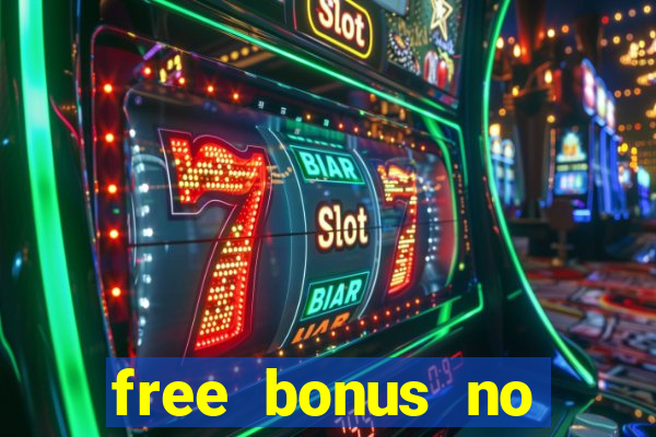 free bonus no deposit casinos