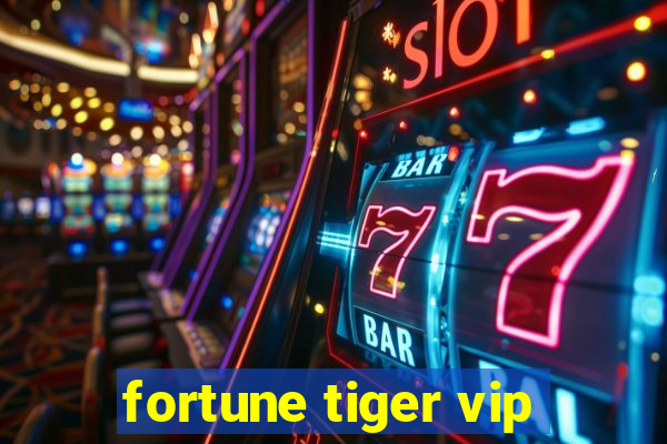 fortune tiger vip