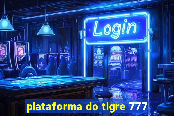 plataforma do tigre 777