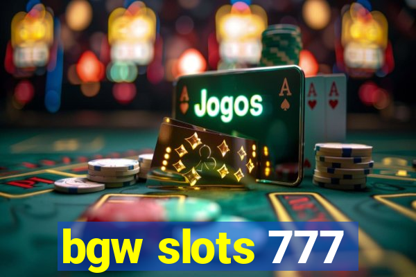 bgw slots 777