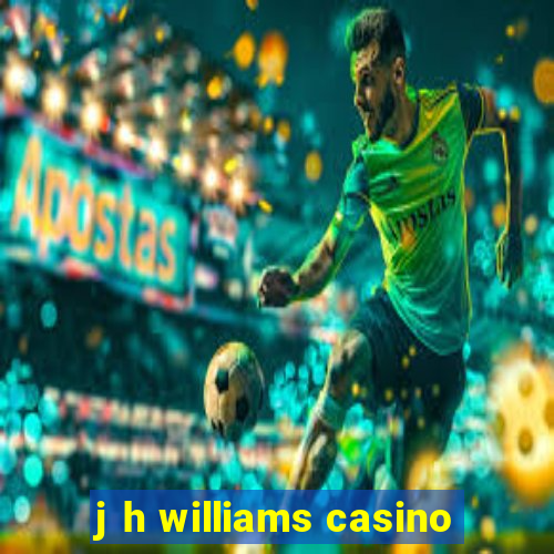 j h williams casino