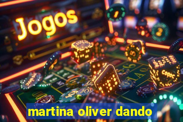 martina oliver dando