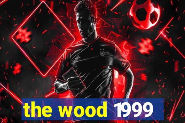 the wood 1999