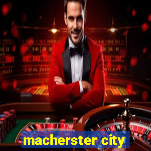 macherster city