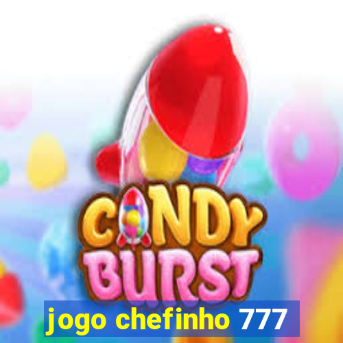 jogo chefinho 777