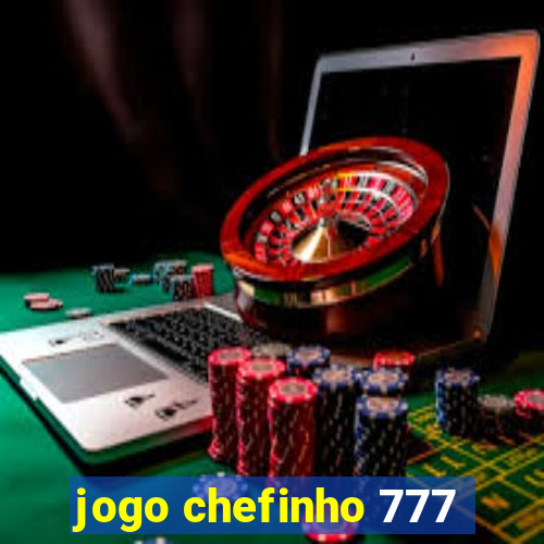 jogo chefinho 777