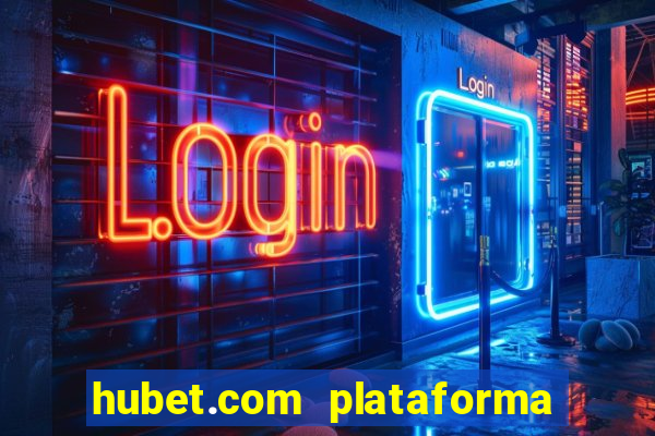 hubet.com plataforma de jogos