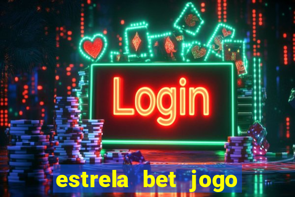 estrela bet jogo de aposta