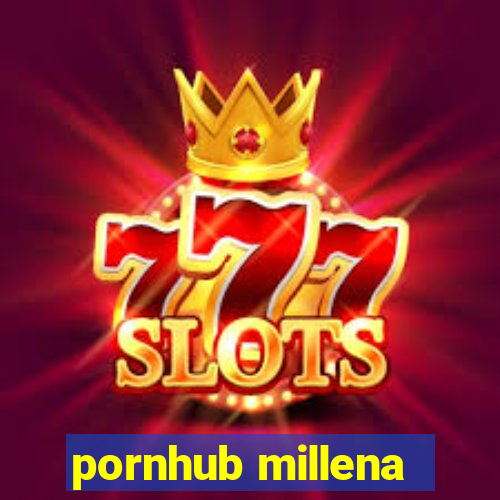 pornhub millena