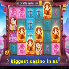 biggest casino in us