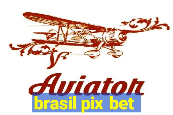 brasil pix bet