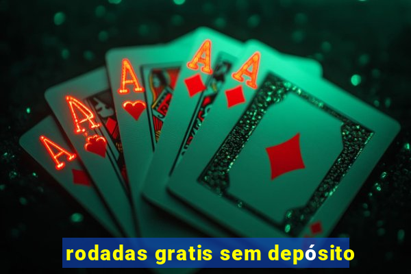 rodadas gratis sem depósito