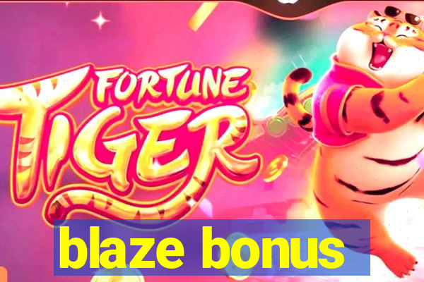 blaze bonus