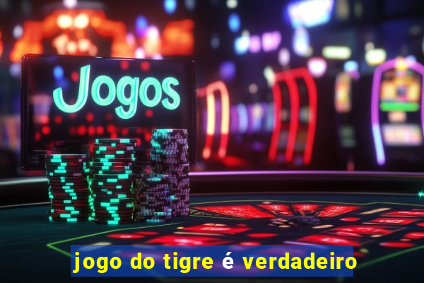 jogo do tigre é verdadeiro