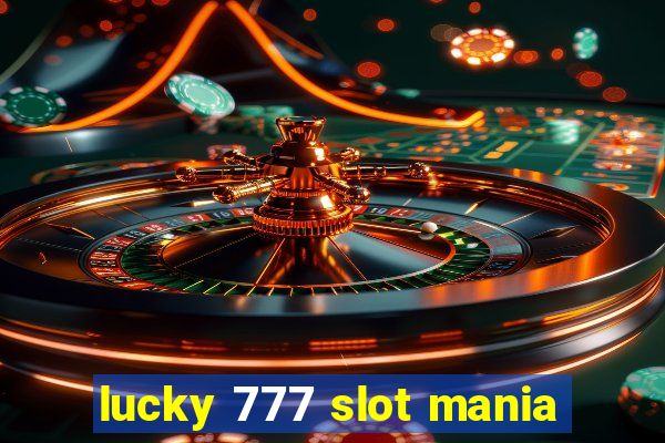 lucky 777 slot mania