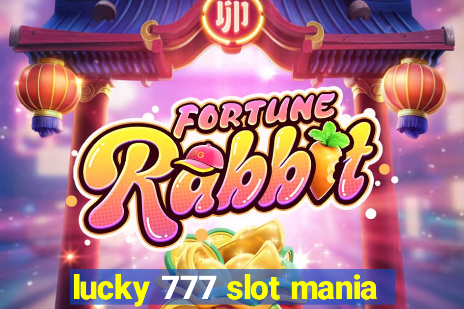 lucky 777 slot mania