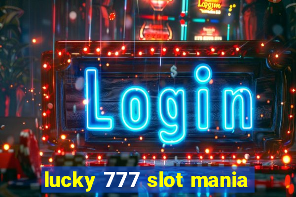 lucky 777 slot mania