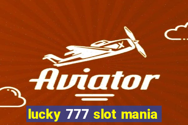 lucky 777 slot mania