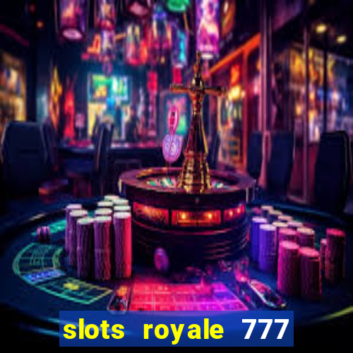 slots royale 777 vegas casino