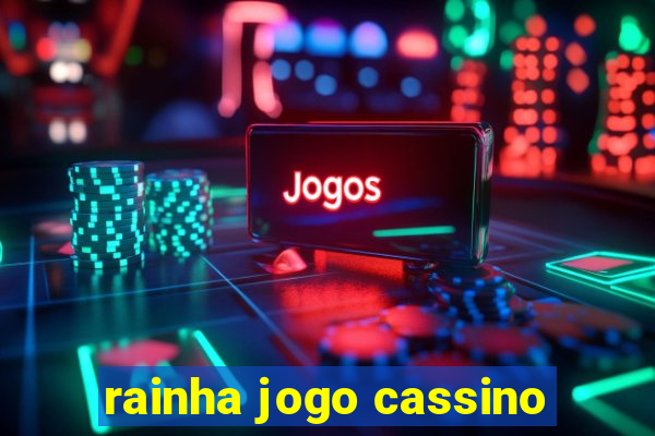 rainha jogo cassino