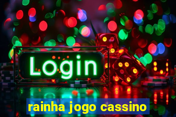 rainha jogo cassino