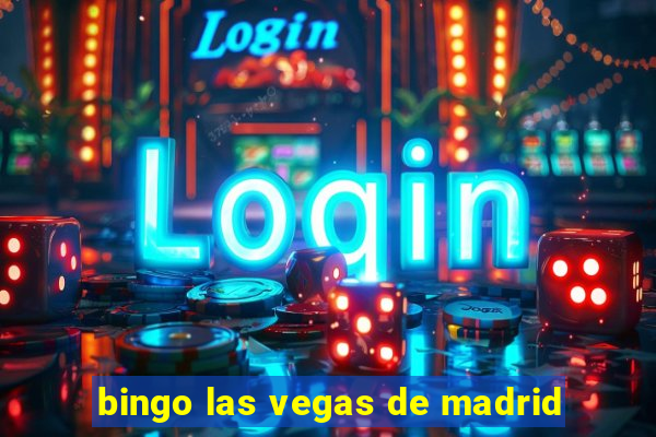 bingo las vegas de madrid