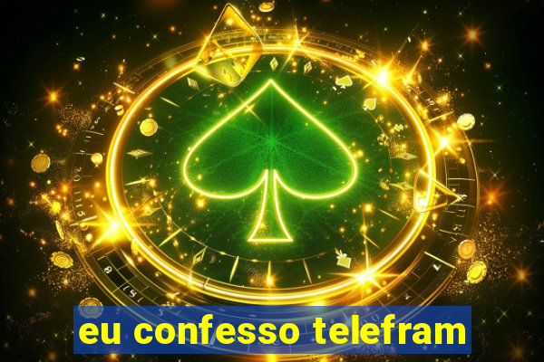 eu confesso telefram