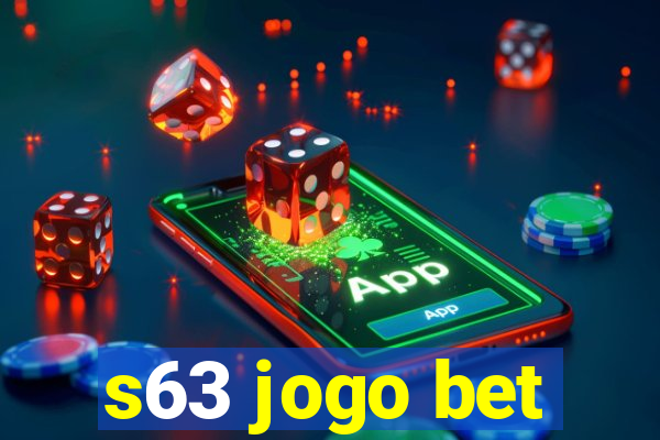 s63 jogo bet