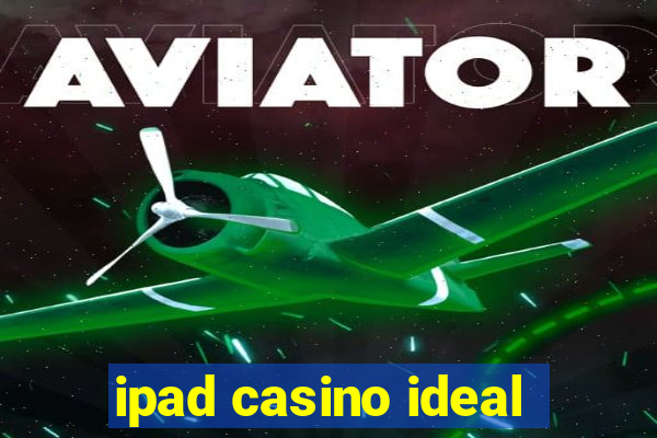 ipad casino ideal