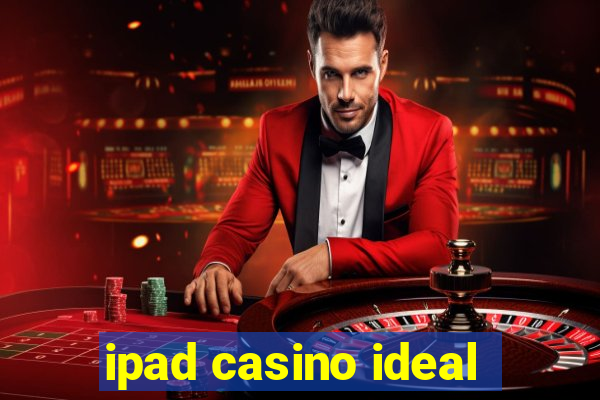 ipad casino ideal