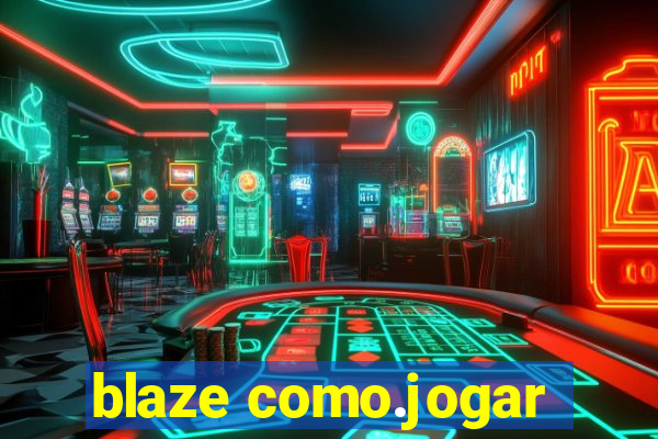 blaze como.jogar