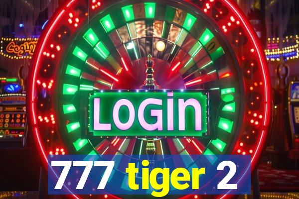 777 tiger 2