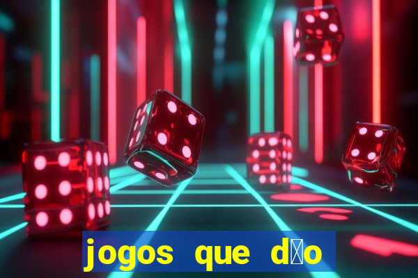 jogos que d茫o dinheiro sem depositar