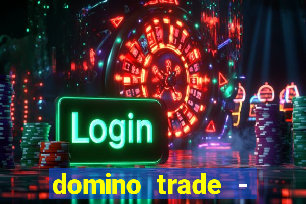 domino trade - lucro online