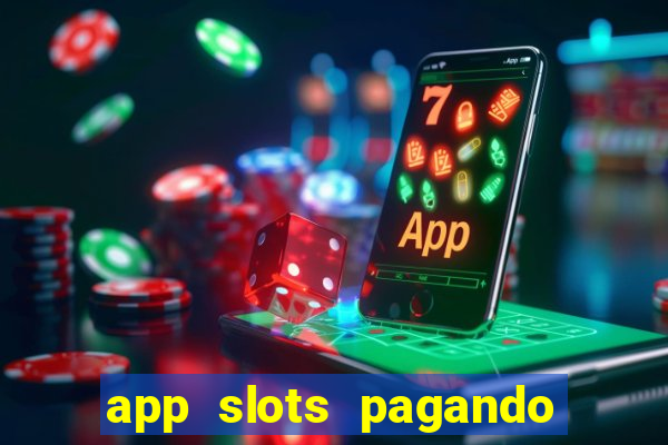 app slots pagando no cadastro