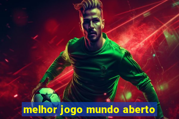 melhor jogo mundo aberto