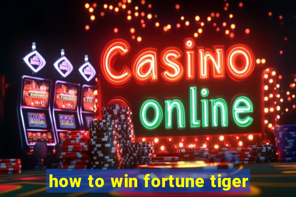 how to win fortune tiger