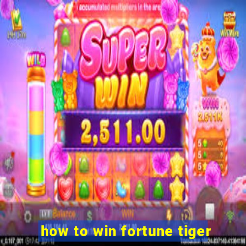 how to win fortune tiger